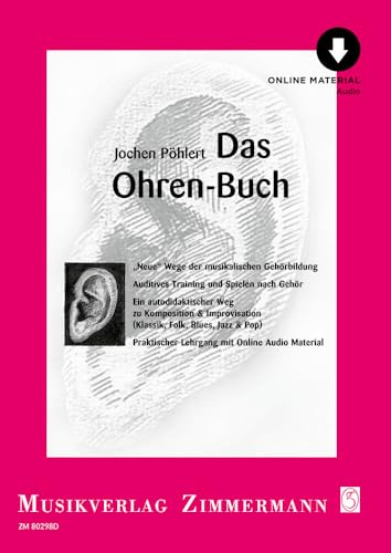 Das Ohren-Buch: Neue Wege der musikalischen Gehörbildung. Auditives Training und Spielen nach Gehör