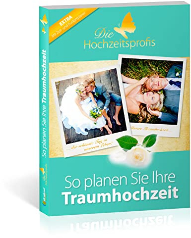 Die Hochzeitsprofis – Expertenwissen für Ihre Hochzeit: Der ultimative Hochzeitsplaner für Ihre Traumhochzeit. Mit vielen Checklisten, Zeitplaner und Budgetplaner