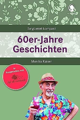 Beschäftigung bei Demenz – 60er-Jahre-Geschichten zum Erinnern: Beschäftigung und Gedächtnistraining für Senioren mit Demenz. Beliebt und bewährt bei ... für Senioren. Auch mit Demenz, Band 15)