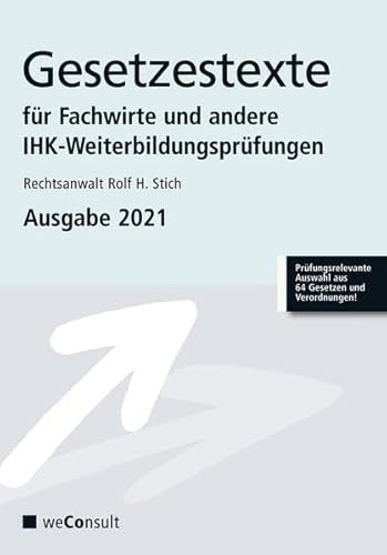 Gesetzestexte für Fachwirte Ausgabe 2021: Prüfungsrelevante Auswahl aus 64 Gesetzen und Verordnungen