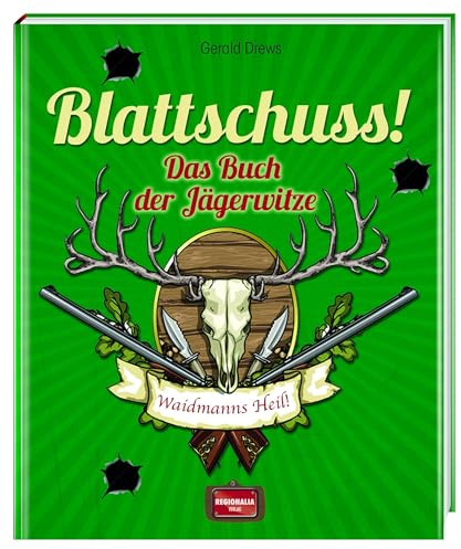 Blattschuss!: Das Buch der Jägerwitze
