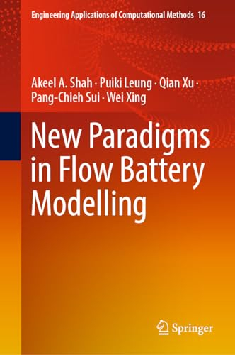 New Paradigms in Flow Battery Modelling (Engineering Applications of Computational Methods, 16, Band 16)