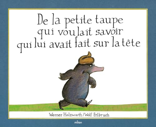 De la petite taupe qui voulait savoir qui lui avait fait sur la tete