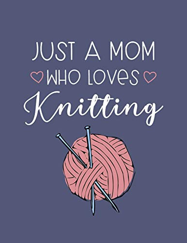 Just a Mom Who Loves Knitting: 100 Projects Work in Progress Tracker with Graph Paper
