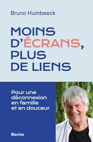 Moins d'écrans, plus de liens: Pour une déconnexion en famille et en douceur