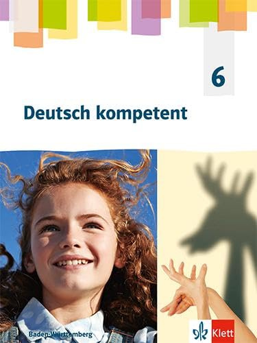Deutsch kompetent 6. Ausgabe für Baden Württemberg: Schulbuch mit Medien Klasse 6 (Deutsch kompetent. Ausgabe für Baden Württemberg ab 2025)