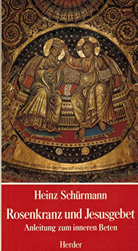 Rosenkranz und Jesusgebet: Anleitung zum inneren Beten