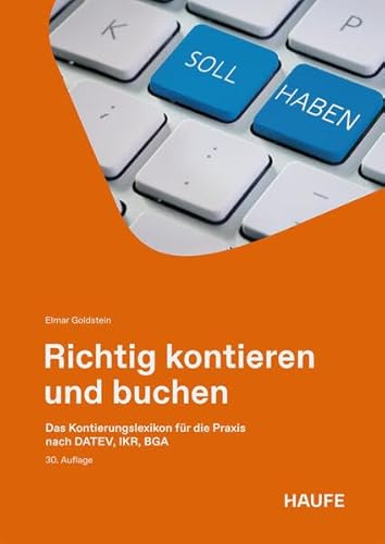 Richtig kontieren von A-Z: Das Kontierungslexikon für die Praxis nach DATEV, IKR, BGA (Haufe Fachbuch)