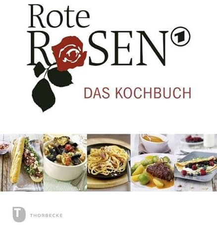 Rote Rosen - das Kochbuch