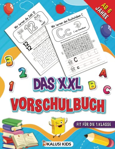 Das XXL Vorschulbuch ab 6 Jahre: Das begleitende Vorschule Übungsbuch für Kinder zum Schulstart mit vielen Übungen - inkl. Buchstaben und Zahlen schreiben lernen