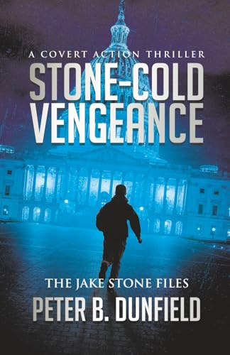 Stone-Cold Vengeance: A Covert Action Thriller: 1 (The Jake Stone Files)