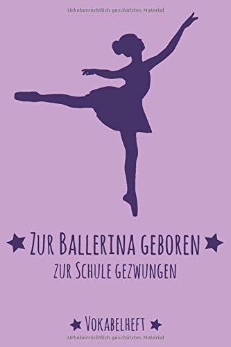 Vokabelheft Ballerina: mit Ballett Tänzerin | ca. DIN A 5 | mit 2 Spalten | 108 Seiten | für alle Fremdsprachen | Für Schüler und Erwachsene | Liniert ... Englisch, Französisch, Spanisch und Latein