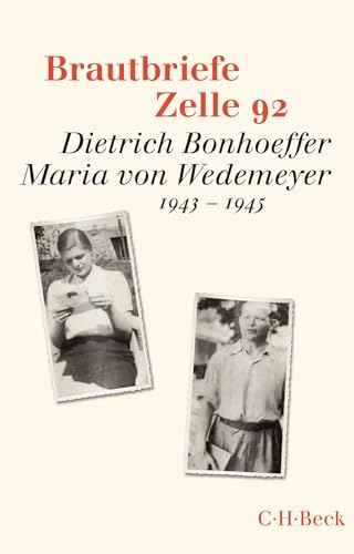 Brautbriefe Zelle 92: Dietrich Bonhoeffer, Maria von Wedemeyer. 1943-1945 (Beck Paperback)