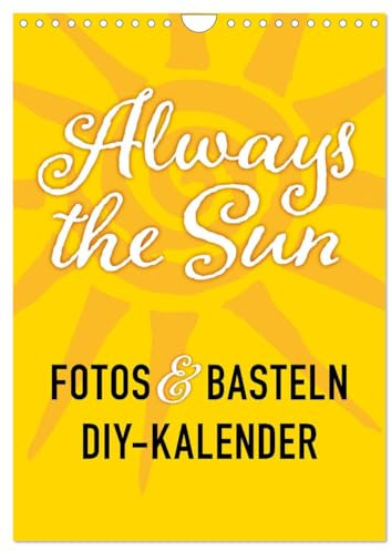 FOTOS & BASTELN - Always the Sun (Wandkalender 2026 DIN A4 hoch), CALVENDO Monatskalender: Foto & Bastelkalender mit dezenten Sonnensymbolen als Hintergrund (CALVENDO Lifestyle)