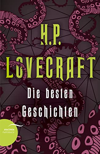 H. P. Lovecraft - Die besten Geschichten: Übersetzt und herausgegeben von Florian F. Marzin