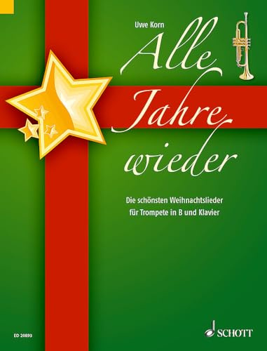 Alle Jahre wieder: Die schönsten Weihnachtslieder. Trompete in B und Klavier.