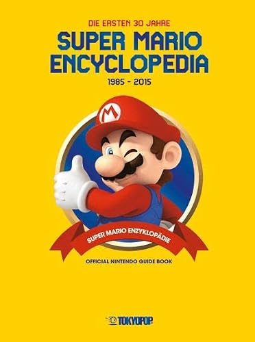 Super Mario Encyclopedia - Die ersten 30 Jahre: Die ersten 30 Jahre. Official Nintendo Guide Book
