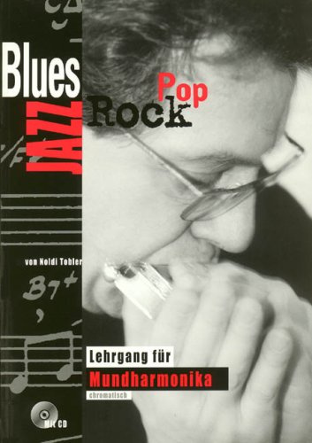 Blues Rock Jazz Pop (+CD): Lehrgang für chromatische Mundharmonika
