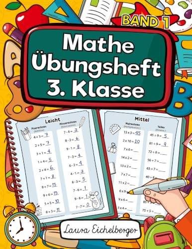 Mathe Übungsheft 3. Klasse: Denk- Und Rechentraining Im Lern- Und Förderheft Zum Üben Und Wiederholen. Mit Vier Schwierigkeitsstufen Addieren, Subtrahieren, Multiplizieren Und Dividieren Lernen.