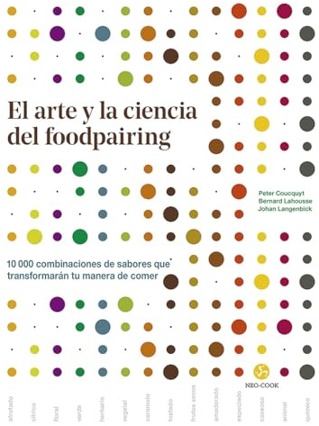 El arte y la ciencia del foodpairing. 10.000 combinaciones de sabores que transformarán tu manera de comer (NeoPerson Cook)