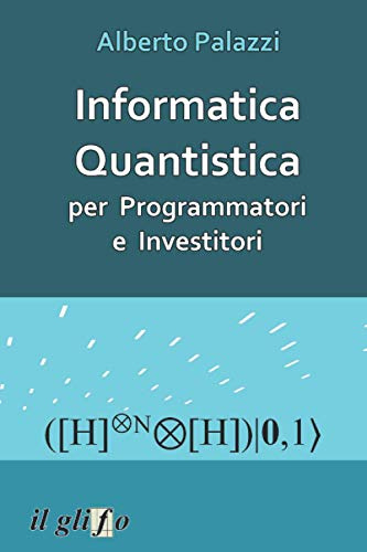 Informatica Quantistica per Programmatori e Investitori