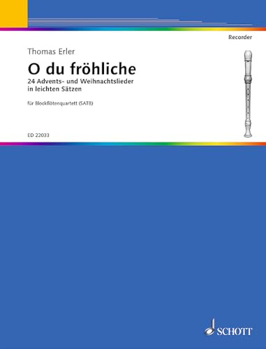 O du fröhliche: 24 Advents- und Weihnachtslieder in leichten Sätzen. Blockflötenquartett (SATB). Partitur und Stimmen.