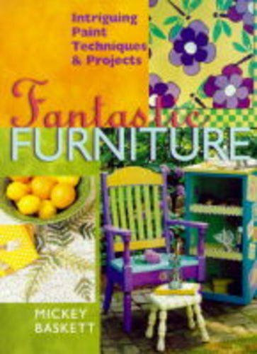 Fantastic Furniture: Intriguing Paint Techniques And Projects