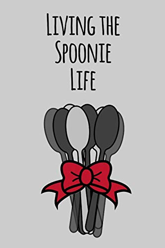 Living The Spoonie Life: A Notebook for Those Living With Chronic Illness