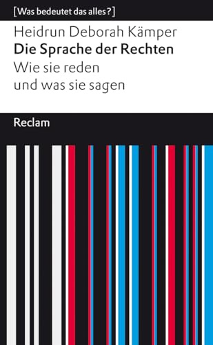 Die Sprache der Rechten. Wie sie reden und was sie sagen: [Was bedeutet das alles?] (Reclams Universal-Bibliothek)