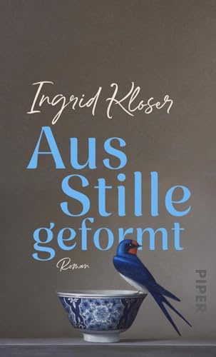 Aus Stille geformt: Roman | »Dieser ruhige und vorsichtig erzählte Roman (hat mich) von Anfang an in seinen Bann gezogen.« Elke Heidenreich