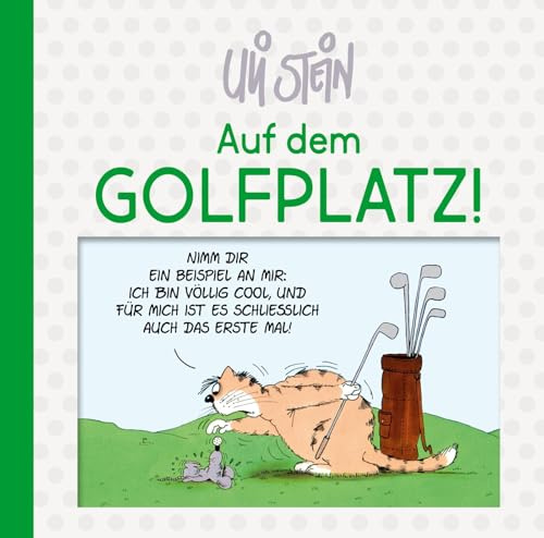 Uli Stein: Freizeit & Beruf: Auf dem Golfplatz!: Witziges Geschenkbuch über die Eigenheiten des Golfsports mit Cartoons von Uli Stein
