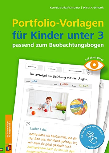 Portfolio-Vorlagen für Kinder unter 3 - passend zum Beobachtungsbogen: Für Kita, Krippe und Tagespflege (Beobachten und dokumentieren mit der Entwicklungsschnecke)