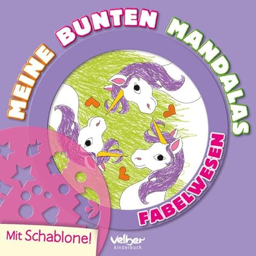 Meine bunten Mandalas - Fabelwesen: Mit Schablone!