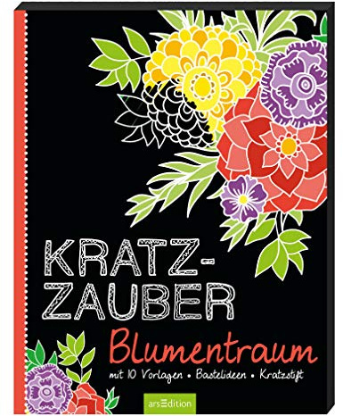 Kratzzauber Blumentraum: mit 10 Vorlagen, Bastelideen, Kratzstift (Malprodukte für Erwachsene)