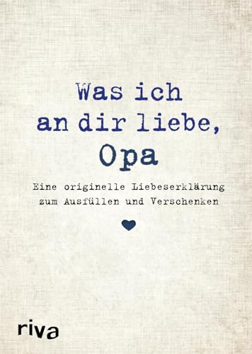 Was ich an dir liebe, Opa: Eine originelle Liebeserklärung zum Ausfüllen und Verschenken | Geschenkidee für Großvater zu Weihnachten, Ostern, Geburtstag (WIADL)