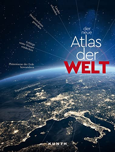 KUNTH Weltatlas Der neue Atlas der Welt: Die Erde in übersichtlichen Karten, mit vollständigem Länderlexikon, viel Wissenswertem und den spannendsten Superlativen