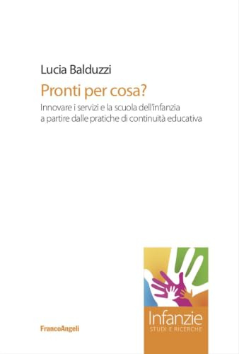 Pronti per cosa? Innovare i servizi e la scuola dell’infanzia a partire dalle pratiche di continuità educativa