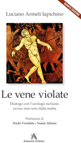 LE VENE VIOLATE: DIALOGO CON L'UROLOGO SICILIANO UCCISO NON SOLO DALLA MAFIA