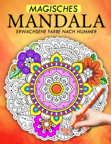 Magisches Mandala Erwachsene Farbe nach Nummer: Malbuch Malen nach Zahlen mit einfachen und beruhigenden Achtsamkeits-50 Mandalas Malvorlagen Malen nach Zahlen für Erwachsene (perfekt als Geschenk).