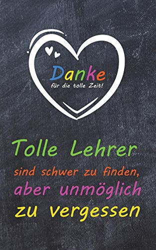 Tolle Lehrer sind schwer zu finden, aber unmöglich zu vergessen: liniertes A5 Notizbuch mit 100 Seiten als Abschiedsgeschenk für einen Lehrer