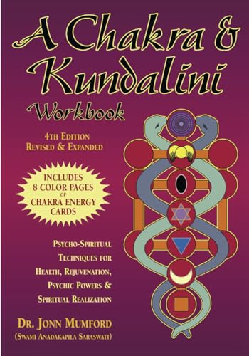 A Chakra & Kundalini Workbook: Psycho-Spiritual Techniques for Health, Rejuvenation, Psychic Powers & Spiritual Realization: Psycho-Spiritual ... Psychic Powers and Spiritual Realization