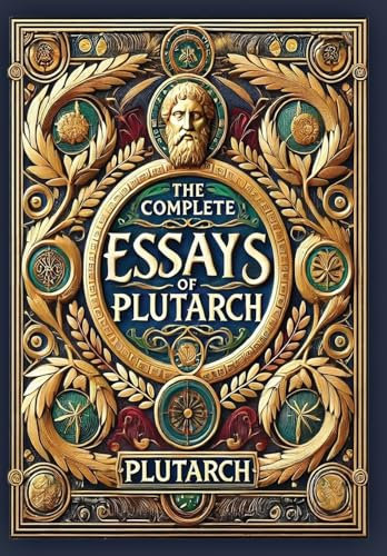The Complete Essays of Plutarch (Collector's Edition) (Laminated Hardback with Jacket)