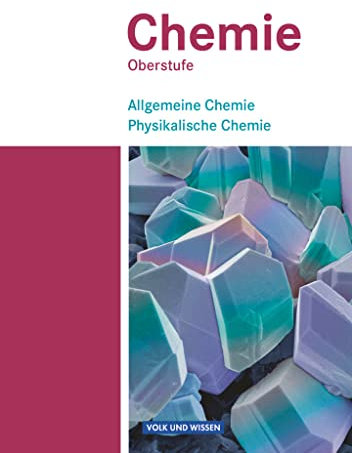 Chemie Oberstufe - Östliche Bundesländer und Berlin: Allgemeine Chemie, Physikalische Chemie - Schulbuch - Teilband 1