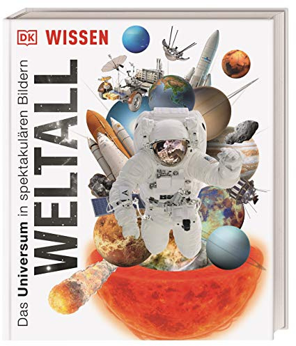 Wissen. Weltall: Das Universum in spektakulären Bildern (DK Wissen)