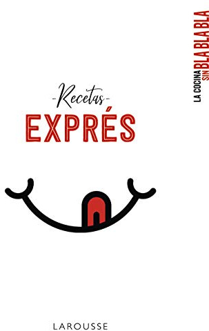 La cocina sin bla bla bla. Recetas exprés (LAROUSSE - Libros Ilustrados/ Prácticos - Gastronomía)