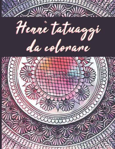 Hennè tatuaggi da colorare: Henna art coloring book - Henna doodles coloring book - Henna pattern for coloring book - Henna Mehendi coloring book - Disegni decorativi ispirati all'arte dell'henné