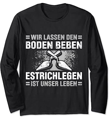 Estrich Legen Für Estrichleger Estrichbauer Handwerker Langarmshirt