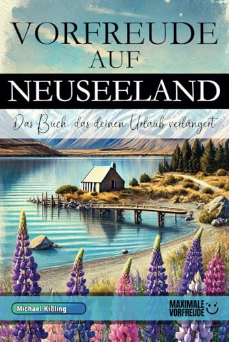 VORFREUDE AUF NEUSEELAND: Das Buch, das deinen Urlaub verlängert