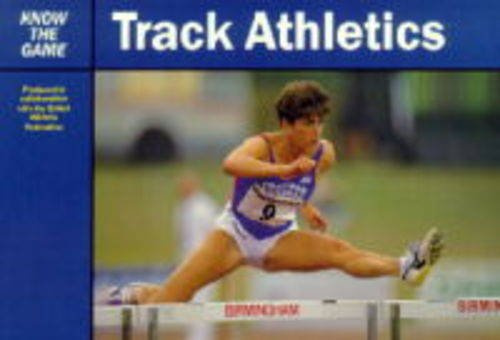 Know the Game: Track Athletics (Know the Game)