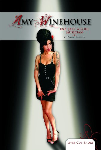 Amy Winehouse: R & B, Jazz, & Soul Musician (Lives Cut Short)